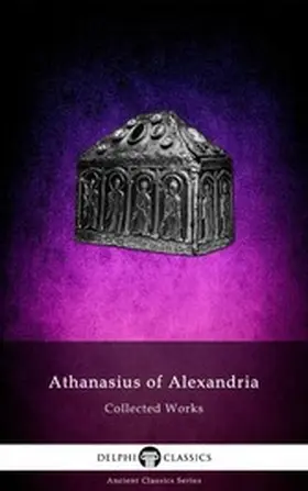 Alexandria |  Delphi Collected Works of Athanasius of Alexandria Illustrated | eBook | Sack Fachmedien