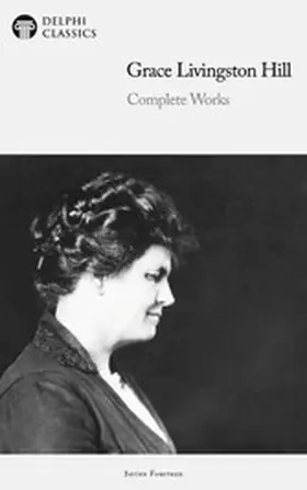 Hill |  Delphi Complete Works of Grace Livingston Hill Illustrated | eBook | Sack Fachmedien