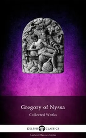 Nyssa |  Delphi Collected Works of Gregory of Nyssa Illustrated | eBook | Sack Fachmedien