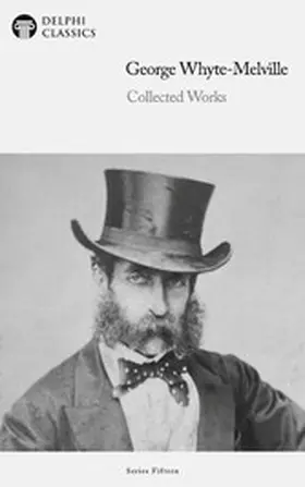 Whyte-Melville |  Delphi Collected Works of George Whyte-Melville Illustrated | eBook | Sack Fachmedien