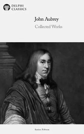Aubrey |  Delphi Collected Works of John Aubrey Illustrated | eBook | Sack Fachmedien