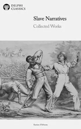 Narratives |  Slave Narratives - Collected Works Illustrated | eBook | Sack Fachmedien