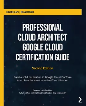 Clapa / Clapa / Gerrard |  Professional Cloud Architect Google Cloud Certification Guide | eBook | Sack Fachmedien