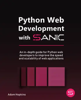 Sadowski / Hopkins |  Python Web Development with Sanic | eBook | Sack Fachmedien