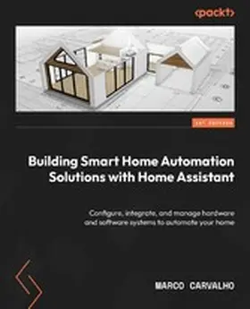 Carvalho |  Building Smart Home Automation Solutions with Home Assistant | eBook | Sack Fachmedien