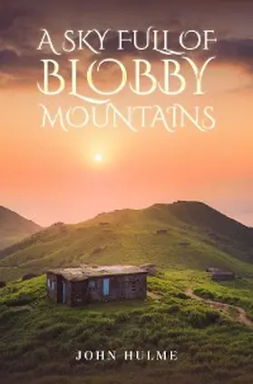 Hulme |  A Sky Full of Blobby Mountains | eBook | Sack Fachmedien