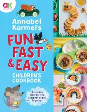 Karmel |  Annabel Karmel's Fun, Fast and Easy Children's Cookbook | eBook | Sack Fachmedien