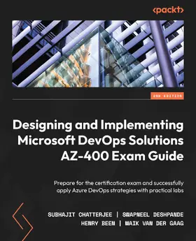 Chatterjee / Deshpande / Been |  Designing and Implementing Microsoft DevOps Solutions AZ-400 Exam Guide | eBook | Sack Fachmedien