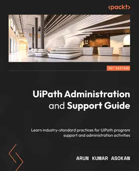 Asokan |  UiPath Administration and Support Guide | eBook | Sack Fachmedien