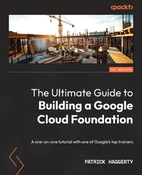 Haggerty |  The Ultimate Guide to Building a Google Cloud Foundation | eBook | Sack Fachmedien