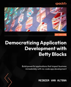 Altena |  Democratizing Application Development with Betty Blocks | eBook | Sack Fachmedien