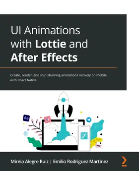 Ruiz / Martinez |  UI Animations with Lottie and After Effects | eBook | Sack Fachmedien