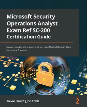 Stuart / Anich |  Microsoft Security Operations Analyst Exam Ref SC-200 Certification Guide | eBook | Sack Fachmedien