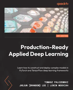 Palczewski / Lee / Mookiah |  Production-Ready Applied Deep Learning | eBook | Sack Fachmedien