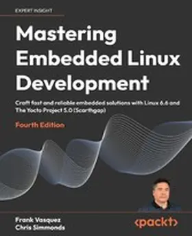Vasquez / Simmonds |  Mastering Embedded Linux Development | eBook | Sack Fachmedien
