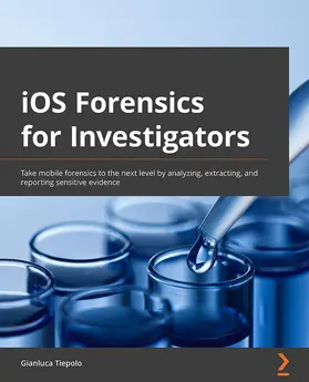 Tiepolo |  iOS Forensics for Investigators | eBook | Sack Fachmedien