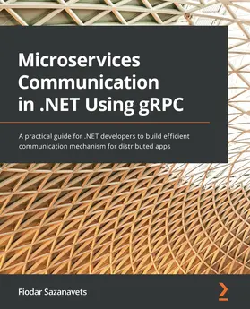 Sazanavets |  Microservices Communication in .NET Using gRPC | eBook | Sack Fachmedien