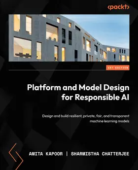 Kapoor / Chatterjee |  Platform and Model Design for Responsible AI | eBook | Sack Fachmedien
