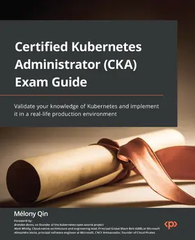 Qin |  Certified Kubernetes Administrator (CKA) Exam Guide | eBook | Sack Fachmedien