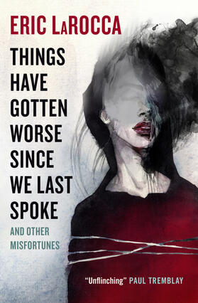 Larocca |  Things Have Gotten Worse Since We Last Spoke and Other Misfortunes | Buch |  Sack Fachmedien