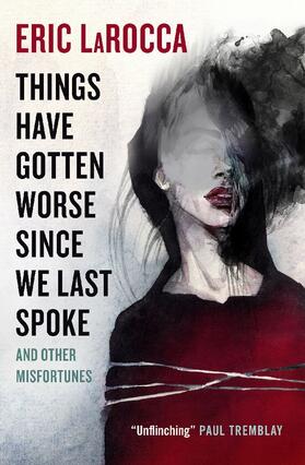 Larocca |  Things Have Gotten Worse Since We Last Spoke And Other Misfortunes | Buch |  Sack Fachmedien