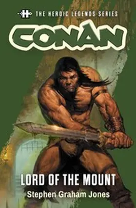 Graham Jones |  The Heroic Legends Series - Conan: Lord of the Mount | eBook | Sack Fachmedien
