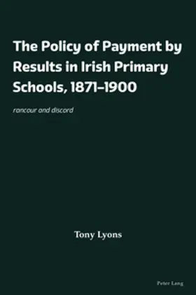 Lyons |  The Policy of Payment by Results in Irish Primary Schools, 1871-1900 | Buch |  Sack Fachmedien