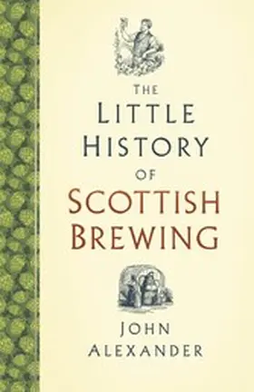 Alexander |  The Little History of Scottish Brewing | eBook | Sack Fachmedien