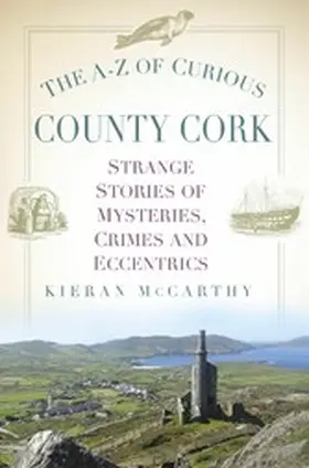 McCarthy |  The A-Z of Curious County Cork | eBook | Sack Fachmedien