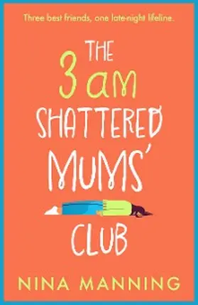 Manning |  The 3am Shattered Mums' Club | eBook | Sack Fachmedien