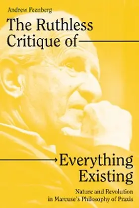 Feenberg |  The Ruthless Critique of Everything Existing | eBook | Sack Fachmedien