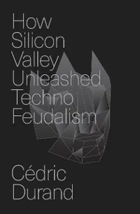 Durand |  How Silicon Valley Unleashed Techno-feudalism | eBook | Sack Fachmedien