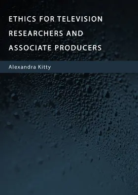 Kitty |  Ethics for Television Researchers and Associate Producers | Buch |  Sack Fachmedien