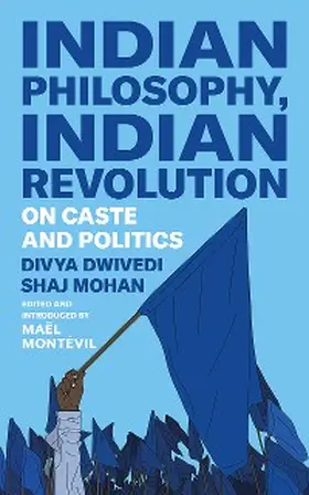 Dwivedi / Mohan |  Indian Philosophy, Indian Revolution | eBook | Sack Fachmedien