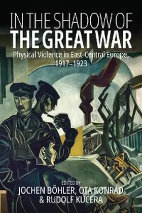 Böhler / Konrád / Kucera |  In the Shadow of the Great War | eBook | Sack Fachmedien