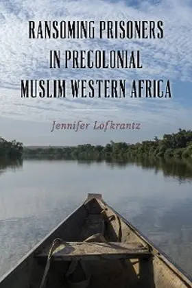 Lofkrantz |  Ransoming Prisoners in Precolonial Muslim Western Africa | eBook | Sack Fachmedien