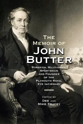 Tracey |  The Memoir of John Butter: Surgeon, Militiaman, Sportsman and Founder of the Plymouth Royal Eye Infirmary | eBook | Sack Fachmedien