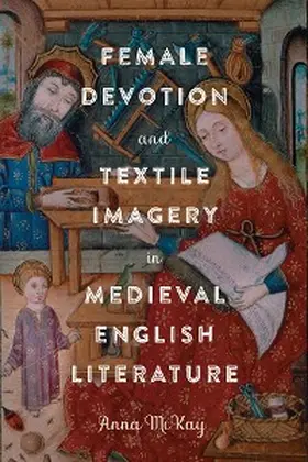 McKay |  Female Devotion and Textile Imagery in Medieval English Literature | eBook | Sack Fachmedien