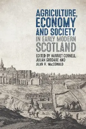 Cornell / Goodare / Macdonald | Agriculture, Economy and Society in Early Modern Scotland | E-Book | sack.de
