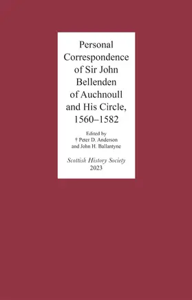 Williams / Anderson / Ballantyne |  Personal Correspondence of Sir John Bellenden of Auchnoull and His Circle, 1560-1582 | eBook | Sack Fachmedien