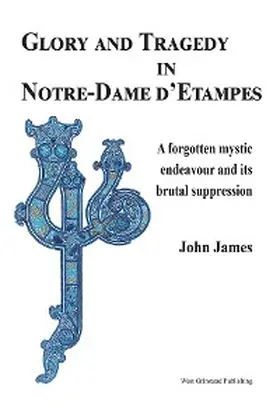 James | Glory and Tragedy in Notre-Dame d'Etampes | E-Book | sack.de