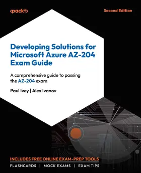 Ivey / Ivanov |  Developing Solutions for Microsoft Azure AZ-204 Exam Guide | eBook | Sack Fachmedien