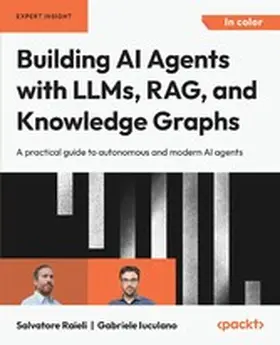 Raieli / Meng / Iuculano |  Building AI Agents with LLMs, RAG, and Knowledge Graphs | eBook | Sack Fachmedien