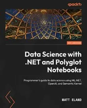 Eland |  Data Science with .NET and Polyglot Notebooks | eBook | Sack Fachmedien