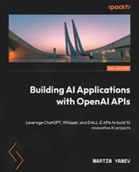 Yanev |  Building AI Applications with OpenAI APIs | eBook | Sack Fachmedien