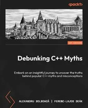 Bolboaca / Bolboaca / Deák |  Debunking C++ Myths | eBook | Sack Fachmedien