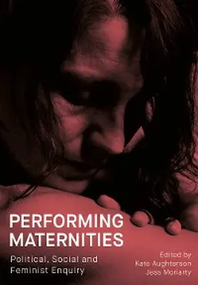 Aughterson / Moriarty |  Performing Maternities | eBook | Sack Fachmedien