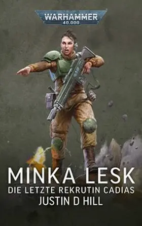 Hill |  Warhammer 40.000 Minka Lesk - Die letzte Rekrutin Cadias | Buch |  Sack Fachmedien