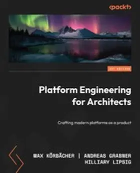 Körbächer, Max / Grabner, Andreas / Lipsig, Hilliary |  Platform Engineering for Architects | eBook | Sack Fachmedien