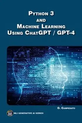 Information / Campesato |  Python 3 and Machine Learning Using ChatGPT / GPT-4 | eBook | Sack Fachmedien